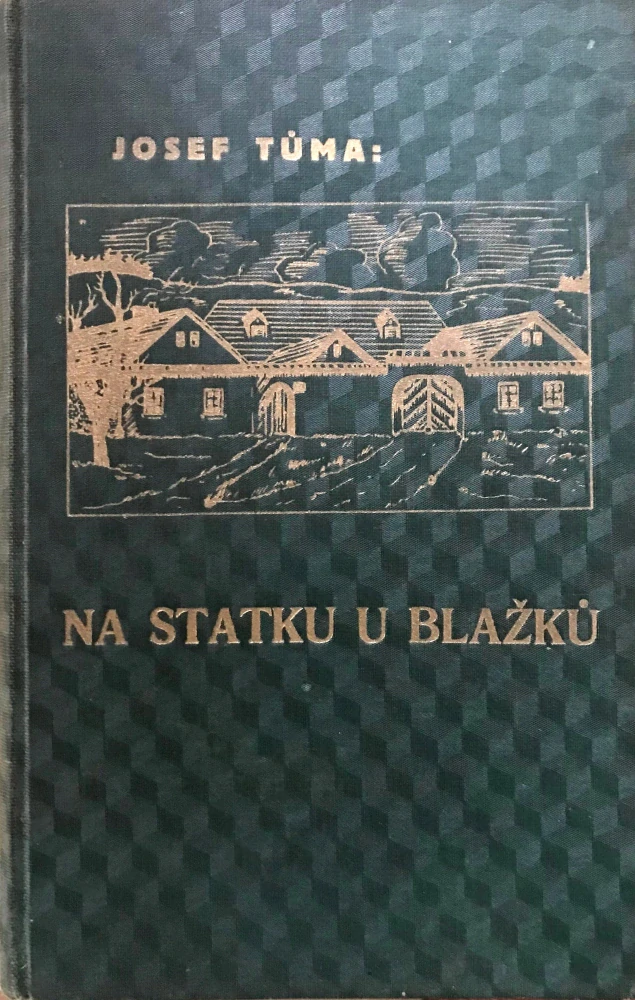 Josef Tůma: Na statku u Blažků - Vesnický román - s podpisem 1935 -