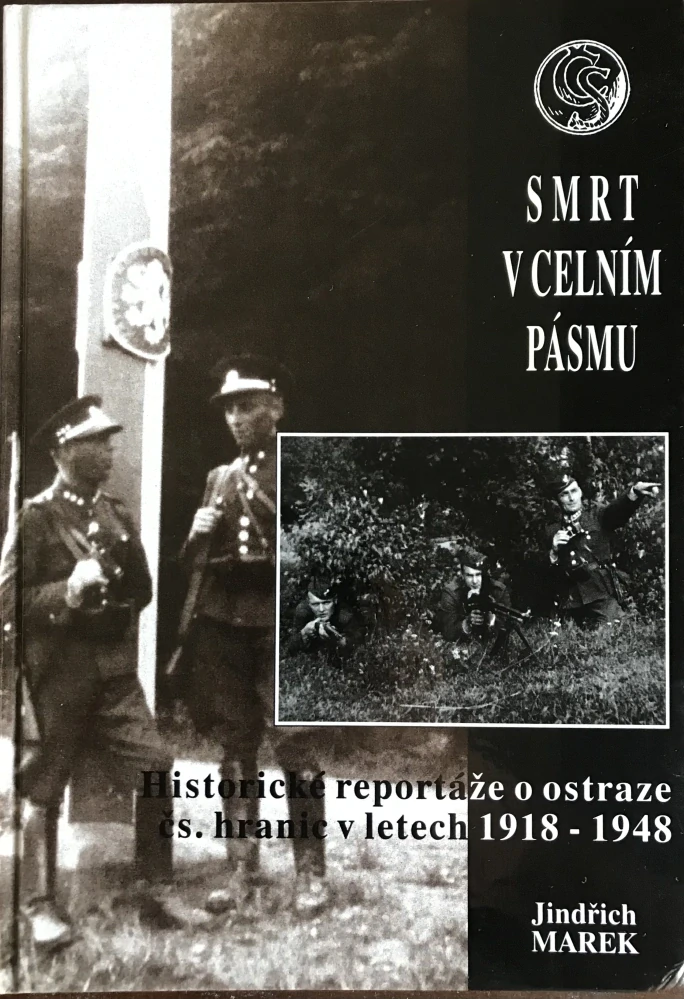 Jindrich Marek Smrt v celnim pásmu ostraha cs hranic 1918-1948 1.vyd. 2000