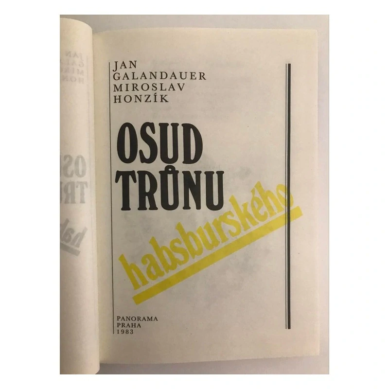 Jan Galandauer Miroslav Honzik Osud trůnu habsburského 1983 Panorama 2. vydani