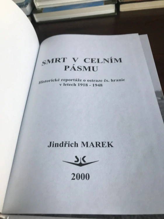 Jindrich Marek Smrt v celnim pásmu ostraha cs hranic 1918-1948 1.vyd. 2000