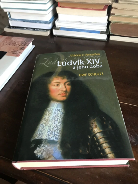 Uwe Schultz Ludvik XIV a jeho doba Král Slunce 1.vyd. 2008 velky format