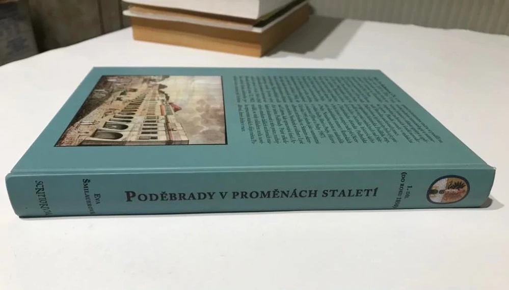 Eva Smilauerova Poděbrady v proměnách staletí 1 dil do roku 1850 Scriptorium 2001