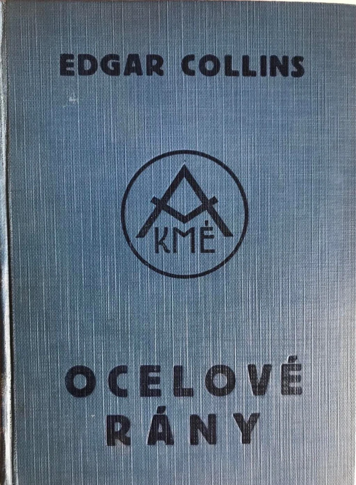 Ocelové rány 1933 - Edgar Collins - The Blows of Steel - 1. vydání Jan Naňka KMÉ