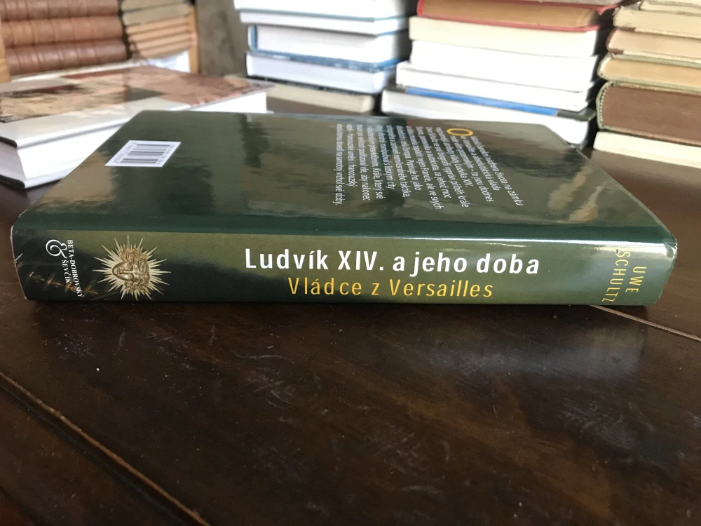 Uwe Schultz Ludvik XIV a jeho doba Král Slunce 1.vyd. 2008 velky format