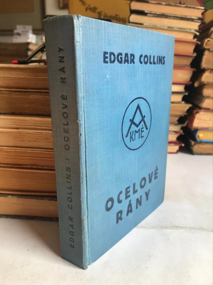 Ocelové rány 1933 - Edgar Collins - The Blows of Steel - 1. vydání Jan Naňka KMÉ