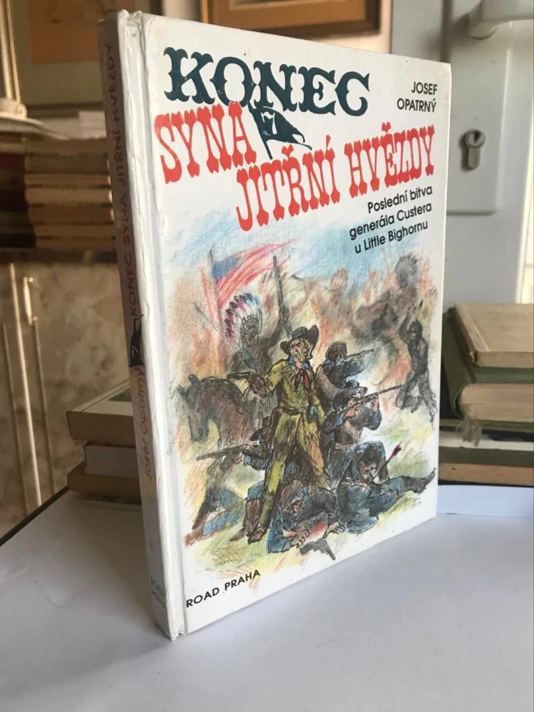 Josef Opatrny Konec syna Jitřní hvězdy 1989 Albatros - Custer Little Bighorn