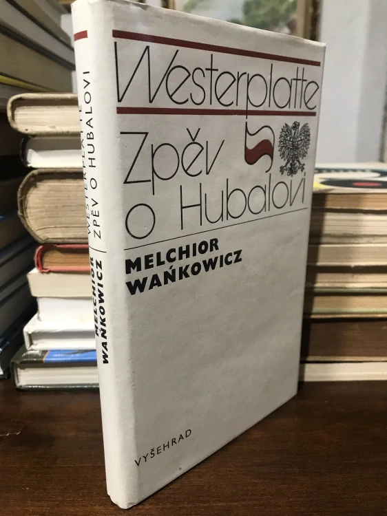Melchior Wankowicz Westerplatte Zpěv o Hubalovi 1979