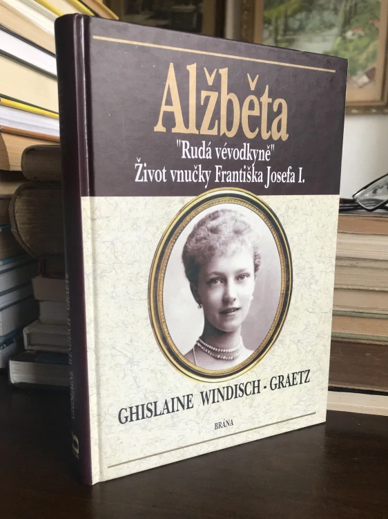 Ghislaine Windisch-Graetz Alzbeta Ruda vévodkyně Zivot vnučky Františka Josefa I 1998 1. vydani