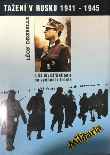 Leon Degrelle Taženi v Rusku 1941-1945 s SS divizi Wallonie na vychodni fronte 1996