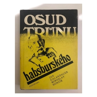 Jan Galandauer Miroslav Honzik Osud trůnu habsburského 1983 Panorama 2. vydani