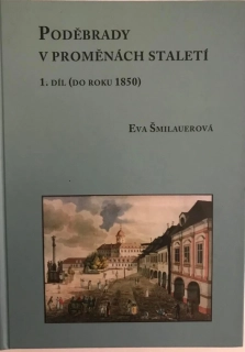 Eva Smilauerova Poděbrady v proměnách   staletí 1 dil do roku 1850 Scriptorium 2001