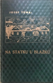 Josef Tůma: Na statku u Blažků - Vesnický román - s podpisem 1935 - 