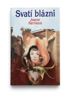 Svatí blázni - Joanne Harrisová - 2004