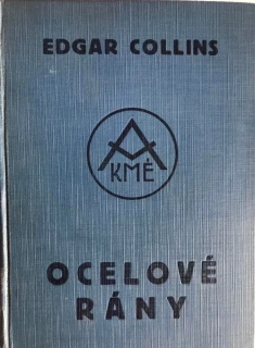 Ocelové rány 1933 - Edgar Collins - The Blows of Steel - 1. vydání Jan Naňka KMÉ