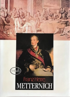 Franz Herre Metternich Životopis knižete ktery porazil Napoleona 1996 1. vydani